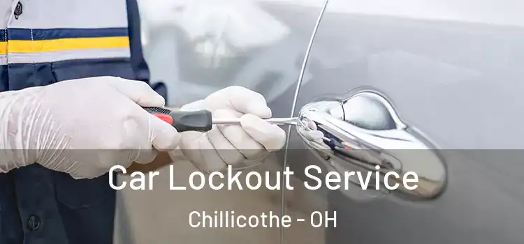 Car Lockout Service Chillicothe - OH