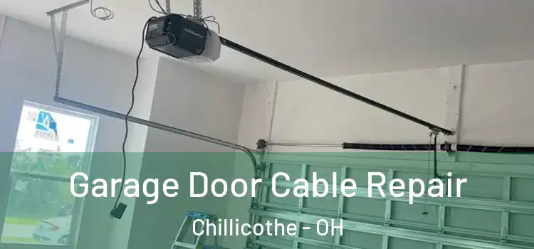  Garage Door Cable Repair Chillicothe - OH