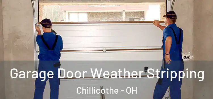  Garage Door Weather Stripping Chillicothe - OH