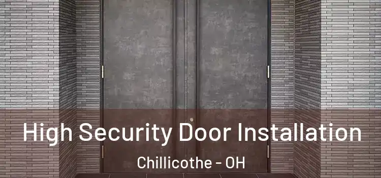 High Security Door Installation Chillicothe - OH